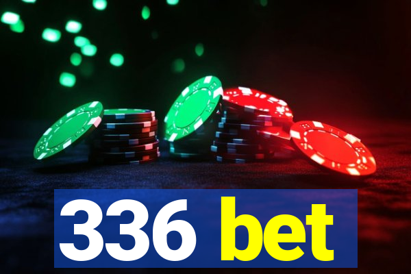 336 bet